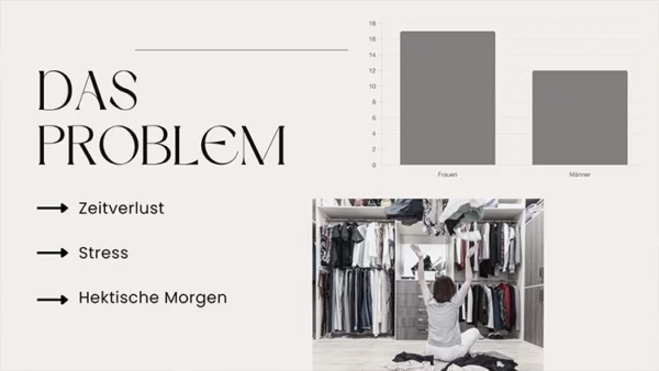 zu sehen ist die Folie einer Powerpoint Präsentation. Es zeigt eine Statistik von Männern und Frauen, mit der Aufschrift "DAS PROBLEM: Zeitverlust, Stress, Hektischer Morgen" Es ist in grau und beige Tönen gehalten. Contentproduktion Wien Video-Produktion Wien Filmproduktion Wien Video-Marketing Wien Wiener Videoproduzenten Content Creation Wien Wiener Medienproduktion Kreative Videoinhalte Wien Film- und Videodienste Wien Professionelle Videoproduktion Wien Wiener Film- und Videoproduzenten Videoproduktion für Unternehmen Wien Wien Content Services Wiener Produktionsfirma für Videos Film- und Videoinhalte Wien Video-Editing Wien Wiener Medien- und Filmservice Corporate Video Wien Werbevideos Wien Kreative Content-Lösungen Wien Employee Branding Videos Wien Recruiting Videos Wien Arbeitgebermarken-Videos Wien Recruiting-Filmproduktion Wien Mitarbeitergewinnung Videos Wien Employer Branding Content Wien Personalmarketing Videos Wien Recruiting Video-Produzenten Wien Arbeitgebermarketing Videos Wien Mitarbeiterwerbung Videos Wien Logo Animation Wien Logo Animation Service Wien Animierte Logos Wien Logo-Design Videos Wien Copywriting Wien Werbetexte Wien Textgestaltung Wien Kreatives Copywriting Wien Coole Locations Wien Coole Drehorte Wien Außergewöhnliche Drehlocations Wien Besondere Drehorte Wien Kreative Locations Wien Einzigartige Drehorte Wien Film Locations Wien Ungewöhnliche Locations Wien Drehorte für Videos Wien Top Locations für Videoproduktion Wien Wiener Drehorte für Filme Exklusive Drehorte Wien
